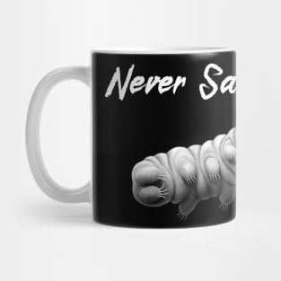 Tardigrade - Never Say Die! Mug